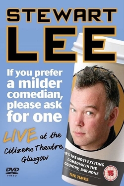 Watch Stewart Lee: If You Prefer a Milder Comedian, Please Ask for One movies free AniWave