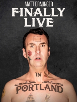 Watch Matt Braunger: Finally Live in Portland movies free AniWave