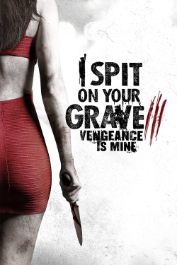 Watch I Spit on Your Grave III: Vengeance is Mine movies free AniWave