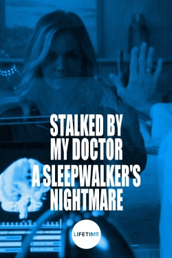 Watch Stalked by My Doctor: A Sleepwalker's Nightmare movies free AniWave