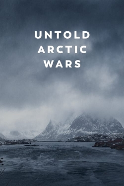 Watch Untold Arctic Wars movies free AniWave