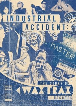 Watch Industrial Accident: The Story of Wax Trax! Records movies free AniWave