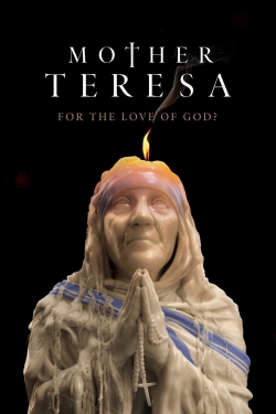 Watch Mother Teresa: For the Love of God? movies free AniWave