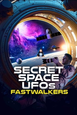 Watch Secret Space UFOs: Fastwalkers movies free AniWave