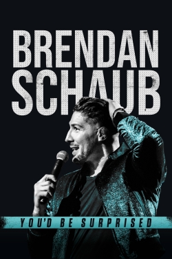 Watch Brendan Schaub: You'd Be Surprised movies free AniWave