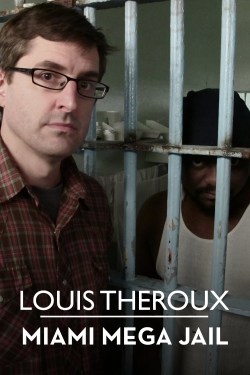 Watch Louis Theroux: Miami Mega-Jail movies free AniWave