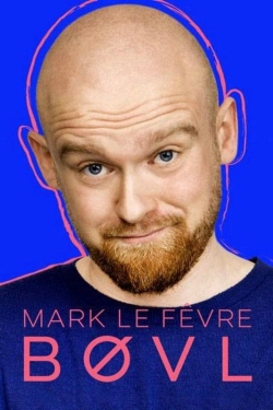 Watch Mark Le Fêvre - BØVL movies free AniWave