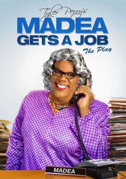 Watch Tyler Perry's Madea Gets A Job - The Play movies free AniWave