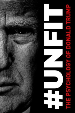 Watch #UNFIT: The Psychology of Donald Trump movies free AniWave