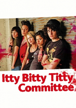 Watch Itty Bitty Titty Committee movies free AniWave