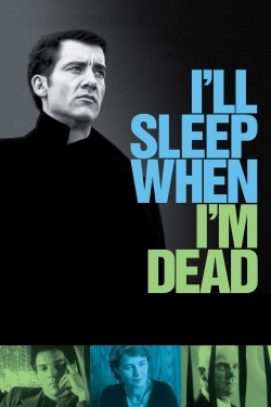 Watch I'll Sleep When I'm Dead movies free AniWave