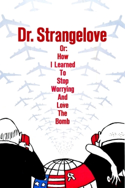 Watch Dr. Strangelove or: How I Learned to Stop Worrying and Love the Bomb movies free AniWave