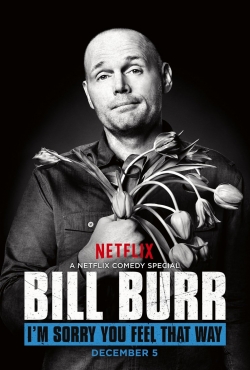 Watch Bill Burr: I'm Sorry You Feel That Way movies free AniWave