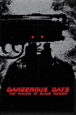 Watch Dangerous Days: Making 'Blade Runner' movies free AniWave