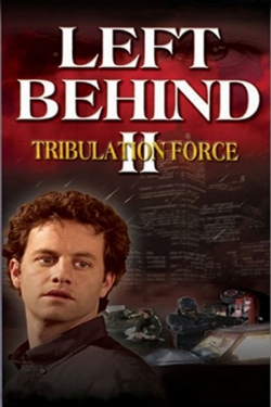 Watch Left Behind II: Tribulation Force movies free AniWave