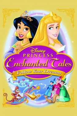 Watch Disney Princess Enchanted Tales: Follow Your Dreams movies free AniWave