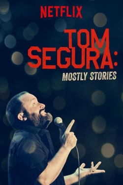 Watch Tom Segura: Mostly Stories movies free AniWave