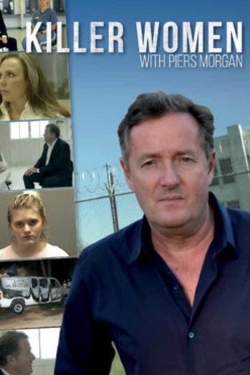 Watch Killer Women with Piers Morgan movies free AniWave