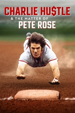 Watch Charlie Hustle & the Matter of Pete Rose movies free AniWave