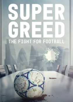 Watch Super Greed: The Fight for Football movies free AniWave