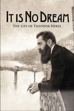 Watch It Is No Dream: The Life Of Theodor Herzl movies free AniWave