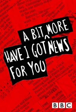 Watch Have I Got a Bit More News for You movies free AniWave