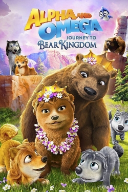 Watch Alpha & Omega: Journey to Bear Kingdom movies free AniWave