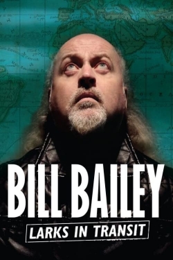 Watch Bill Bailey: Larks in Transit movies free AniWave