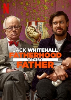 Watch Jack Whitehall: Fatherhood with My Father movies free AniWave