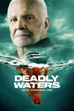 Watch Deadly Waters with Captain Lee movies free AniWave