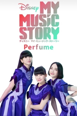 Watch Disney My Music Story: Perfume movies free AniWave