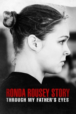 Watch The Ronda Rousey Story: Through My Father's Eyes movies free AniWave