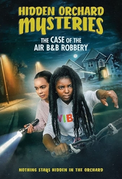 Watch Hidden Orchard Mysteries: The Case of the Air B and B Robbery movies free AniWave