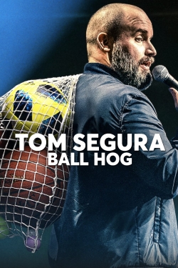 Watch Tom Segura: Ball Hog movies free AniWave