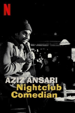 Watch Aziz Ansari: Nightclub Comedian movies free AniWave