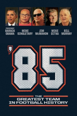 Watch '85: The Greatest Team in Pro Football History movies free AniWave