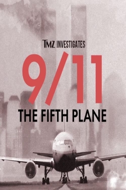 Watch TMZ Investigates: 9/11: THE FIFTH PLANE movies free AniWave