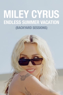 Watch Miley Cyrus – Endless Summer Vacation (Backyard Sessions) movies free AniWave