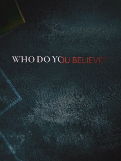 Watch Who Do You Believe? movies free AniWave