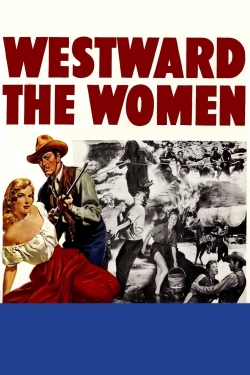 Watch Westward the Women movies free AniWave