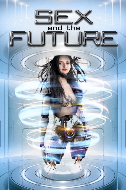 Watch Sex and the Future movies free AniWave