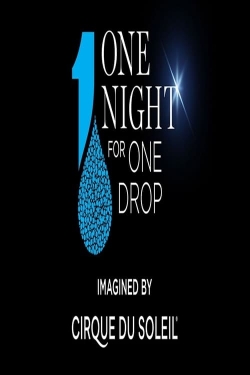 Watch One Night for One Drop: Imagined by Cirque du Soleil movies free AniWave