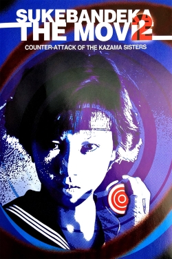 Watch Sukeban Deka the Movie 2: Counter-Attack of the Kazama Sisters movies free AniWave