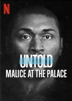 Watch Untold: Malice at the Palace movies free AniWave