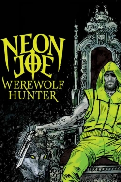 Watch Neon Joe, Werewolf Hunter movies free AniWave