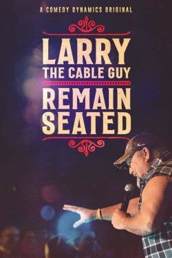 Watch Larry The Cable Guy: Remain Seated movies free AniWave