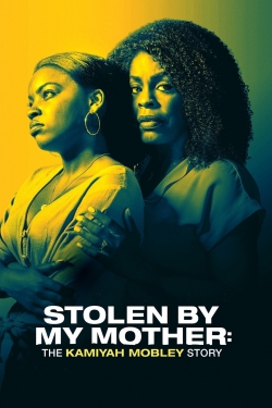 Watch Stolen by My Mother: The Kamiyah Mobley Story movies free AniWave