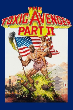 Watch The Toxic Avenger Part II movies free AniWave