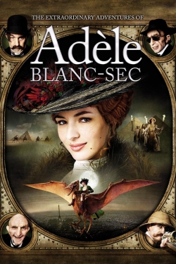 Watch The Extraordinary Adventures of Adèle Blanc-Sec movies free AniWave