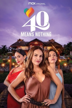 Watch 40 Means Nothing movies free AniWave